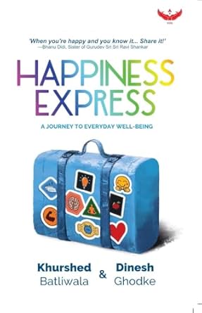 Happiness Express: A Journey to Everyday Well-Being | Dinesh Ghodke , Khurshed Batliwala