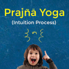 INTUTION PROCESS (Prajna Yoga)